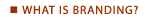 What Is Branding?